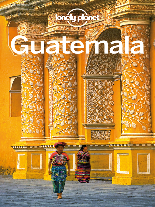 Title details for Lonely Planet Guatemala by Lonely Planet;Lucas Vidgen;Daniel C Schechter - Available